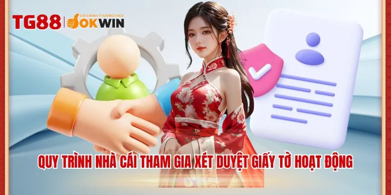 Quy trình nhà cái tham gia xét duyệt giấy tờ hoạt động